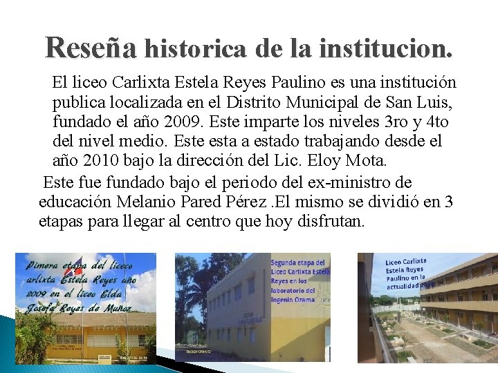 Reseña historica de la institucion. El liceo Carlixta Estela Reyes Paulino es una institución
