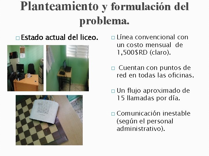 Planteamiento y formulación del problema. � Estado actual del liceo. � � Línea convencional