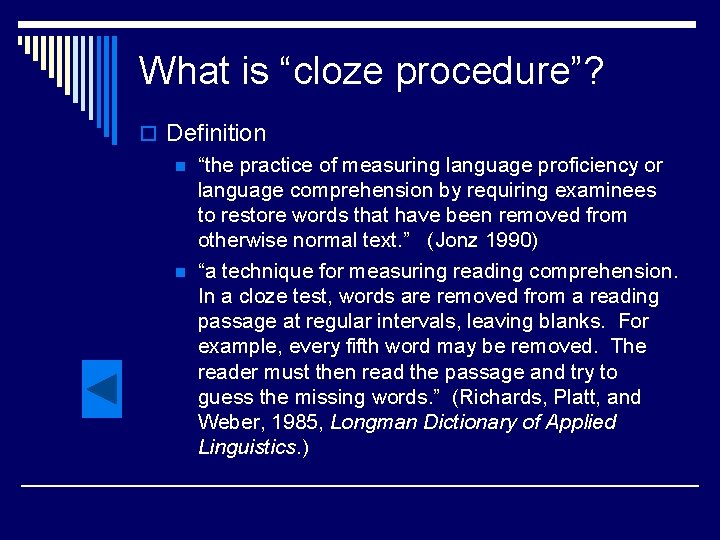 What is “cloze procedure”? o Definition n “the practice of measuring language proficiency or