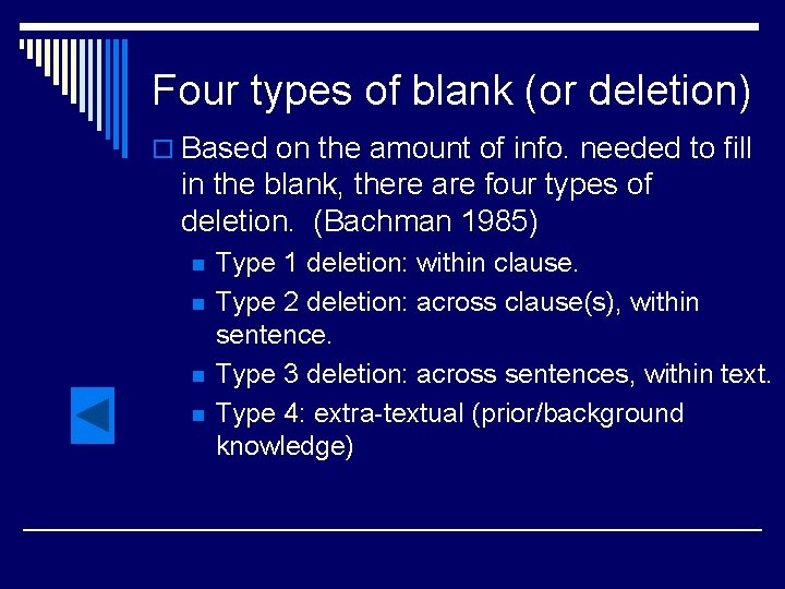 Four types of blank (or deletion) o Based on the amount of info. needed