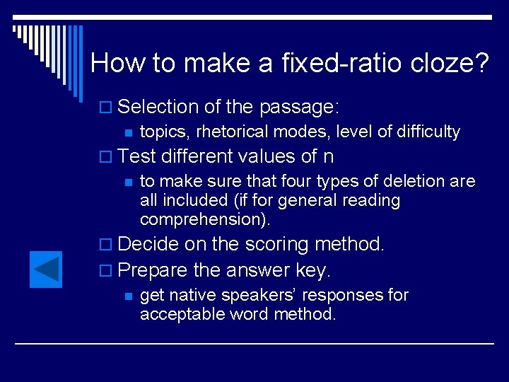 How to make a fixed-ratio cloze? o Selection of the passage: n topics, rhetorical