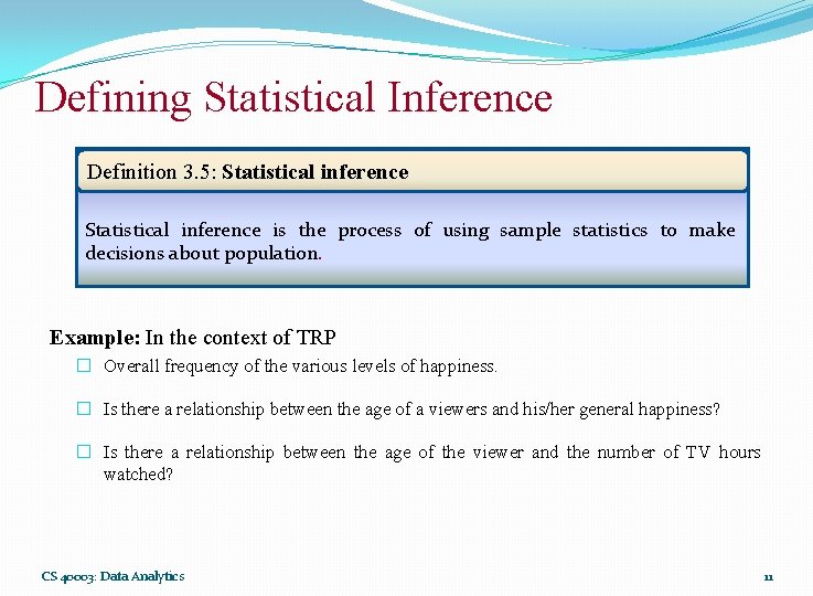 Defining Statistical Inference Definition 3. 5: Statistical inference is the process of using sample