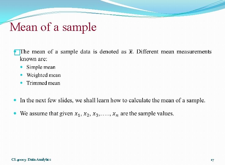 Mean of a sample � CS 40003: Data Analytics 17 