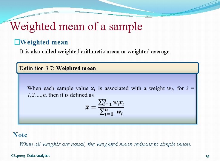 Weighted mean of a sample �Weighted mean It is also called weighted arithmetic mean