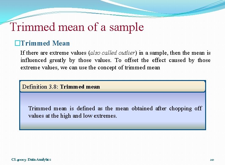 Trimmed mean of a sample �Trimmed Mean If there are extreme values (also called