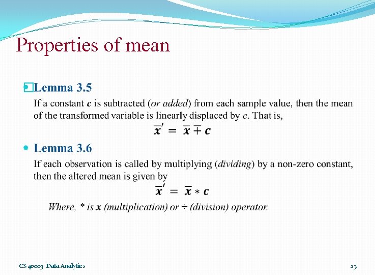 Properties of mean � CS 40003: Data Analytics 23 