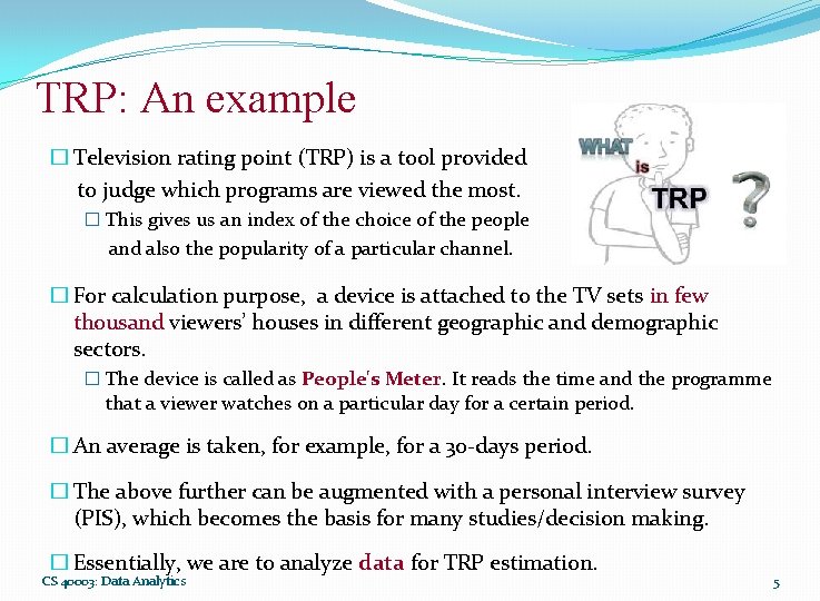 TRP: An example � Television rating point (TRP) is a tool provided to judge