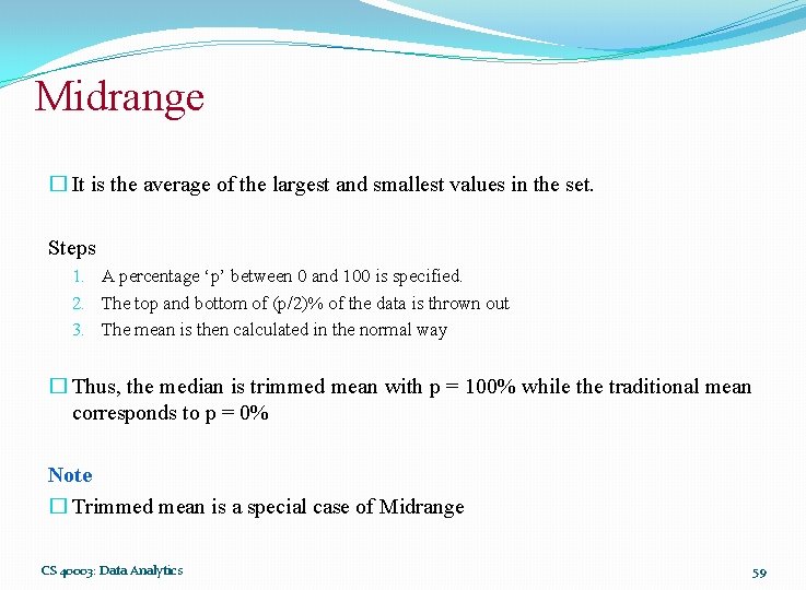 Midrange � It is the average of the largest and smallest values in the