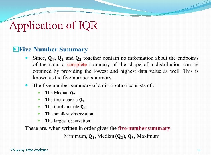 Application of IQR � CS 40003: Data Analytics 70 