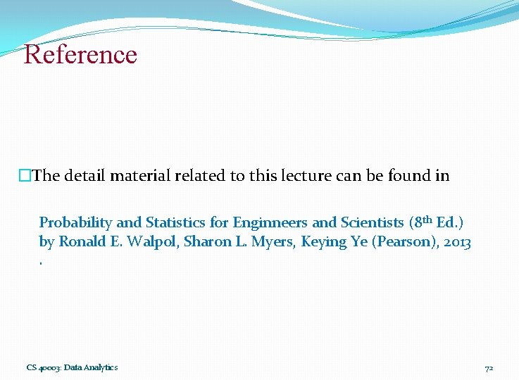 Reference �The detail material related to this lecture can be found in Probability and