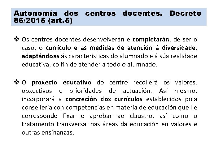 Autonomía dos centros docentes. Decreto 86/2015 (art. 5) v Os centros docentes desenvolverán e