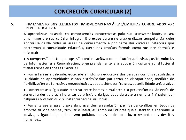 CONCRECIÓN CURRICULAR (2) 5. TRATAMENTO DOS ELEMENTOS TRANSVERSAIS NAS ÁREAS/MATERIAS CONCRETADOS POR NIVEL EDUCATIVO.