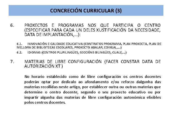 CONCRECIÓN CURRICULAR (3) 6. PROXECTOS E PROGRAMAS NOS QUE PARTICIPA O CENTRO (ESPECIFICAR PARA