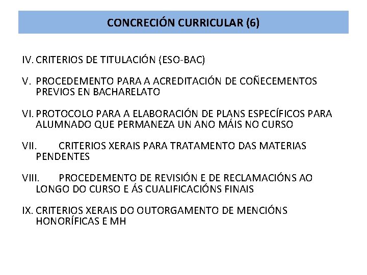 CONCRECIÓN CURRICULAR (6) IV. CRITERIOS DE TITULACIÓN (ESO-BAC) V. PROCEDEMENTO PARA A ACREDITACIÓN DE