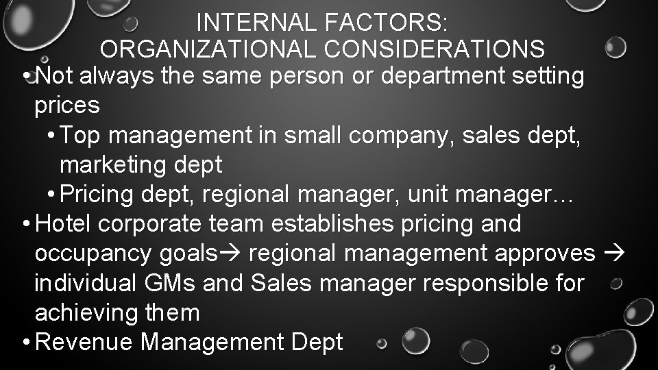 INTERNAL FACTORS: ORGANIZATIONAL CONSIDERATIONS • Not always the same person or department setting prices