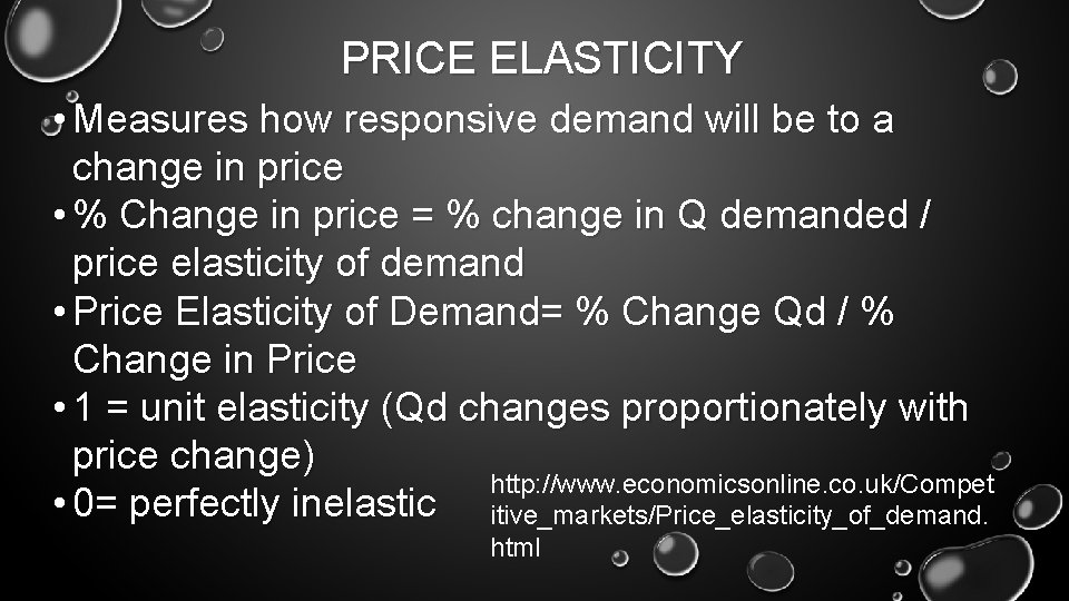 PRICE ELASTICITY • Measures how responsive demand will be to a change in price