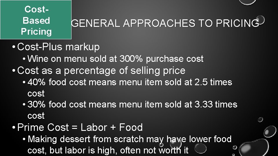 Cost. Based Pricing GENERAL APPROACHES TO PRICING • Cost-Plus markup • Wine on menu