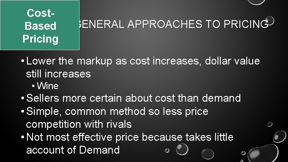 Cost. Based Pricing GENERAL APPROACHES TO PRICING • Lower the markup as cost increases,