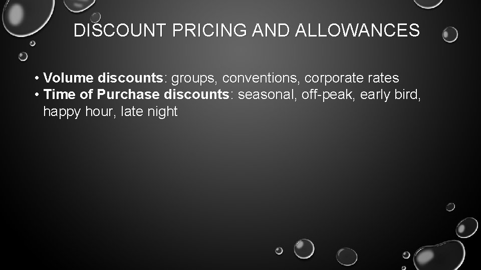 DISCOUNT PRICING AND ALLOWANCES • Volume discounts: groups, conventions, corporates • Time of Purchase