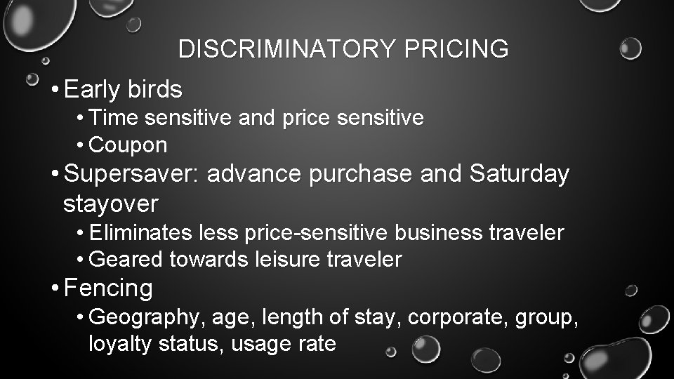 DISCRIMINATORY PRICING • Early birds • Time sensitive and price sensitive • Coupon •