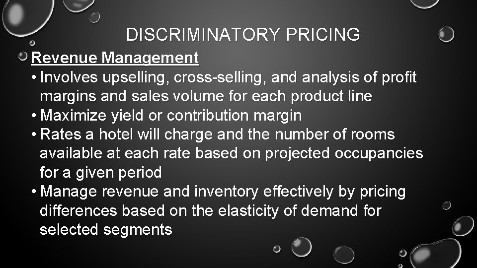 DISCRIMINATORY PRICING Revenue Management • Involves upselling, cross-selling, and analysis of profit margins and