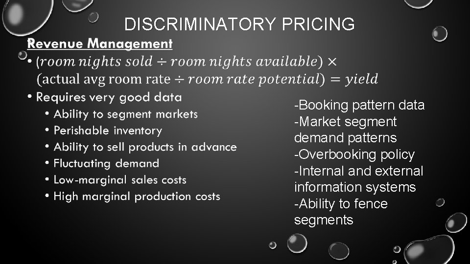 DISCRIMINATORY PRICING • -Booking pattern data -Market segment demand patterns -Overbooking policy -Internal and