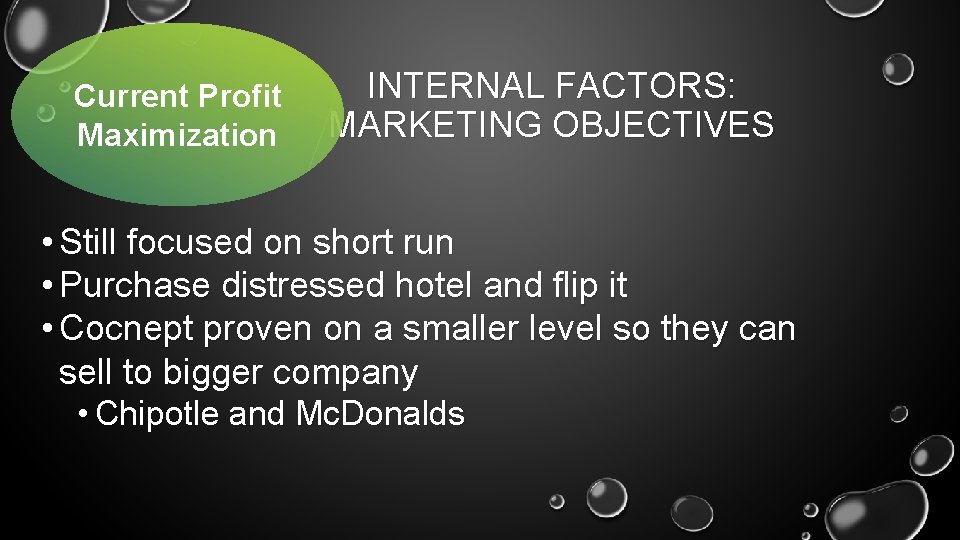 Current Profit Maximization INTERNAL FACTORS: MARKETING OBJECTIVES • Still focused on short run •