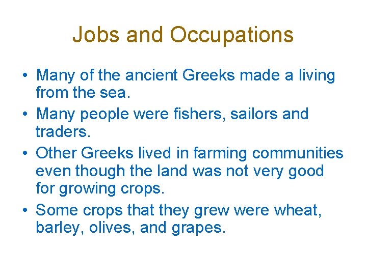 Jobs and Occupations • Many of the ancient Greeks made a living from the