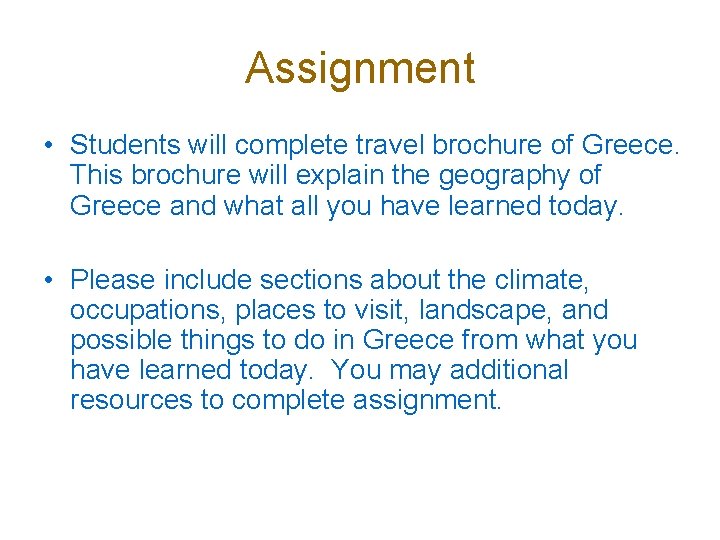 Assignment • Students will complete travel brochure of Greece. This brochure will explain the