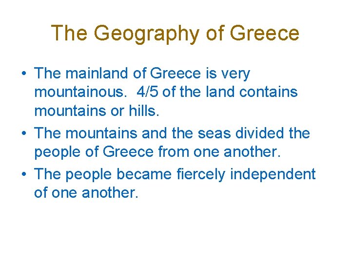 The Geography of Greece • The mainland of Greece is very mountainous. 4/5 of