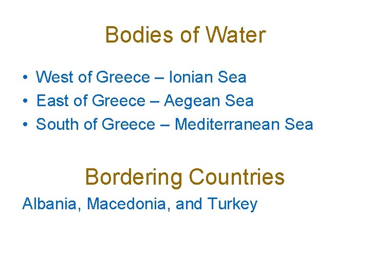 Bodies of Water • West of Greece – Ionian Sea • East of Greece