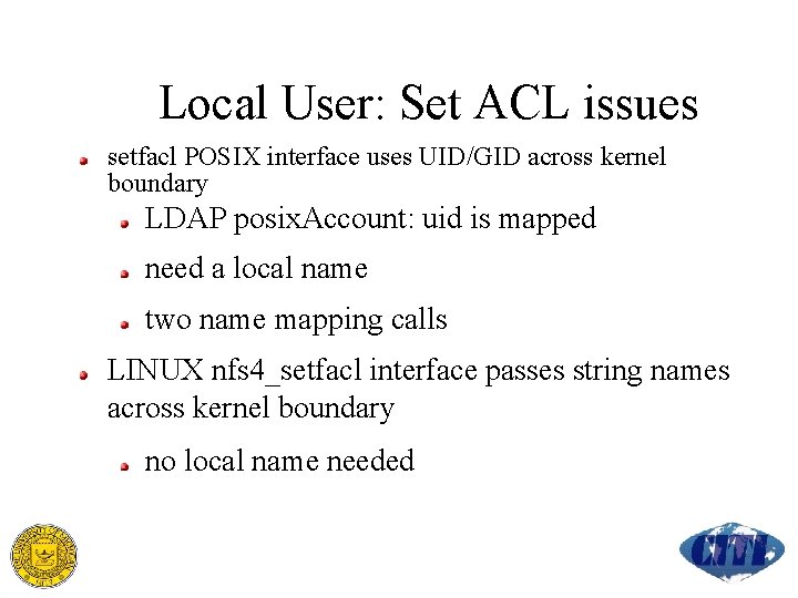 Local User: Set ACL issues setfacl POSIX interface uses UID/GID across kernel boundary LDAP