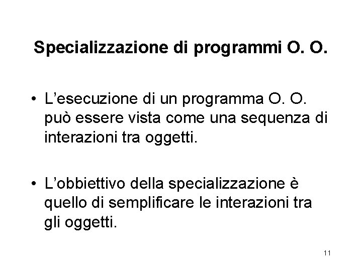 Specializzazione di programmi O. O. • L’esecuzione di un programma O. O. può essere