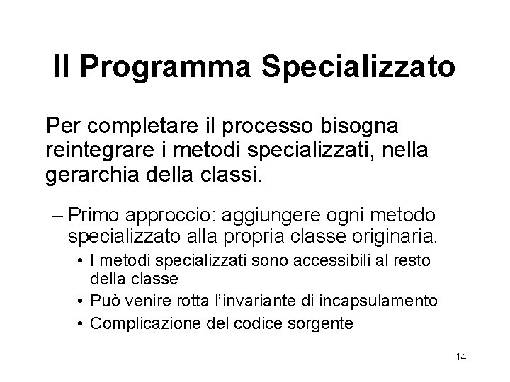 Il Programma Specializzato Per completare il processo bisogna reintegrare i metodi specializzati, nella gerarchia