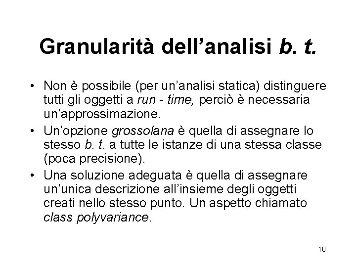 Granularità dell’analisi b. t. • Non è possibile (per un’analisi statica) distinguere tutti gli