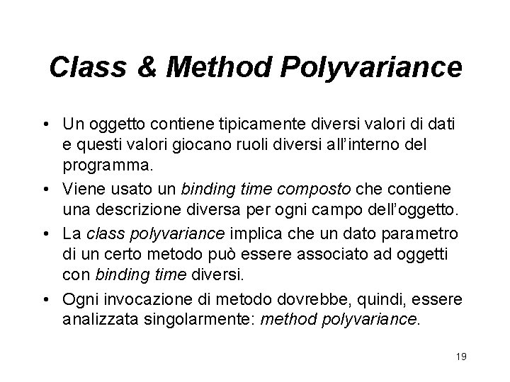 Class & Method Polyvariance • Un oggetto contiene tipicamente diversi valori di dati e