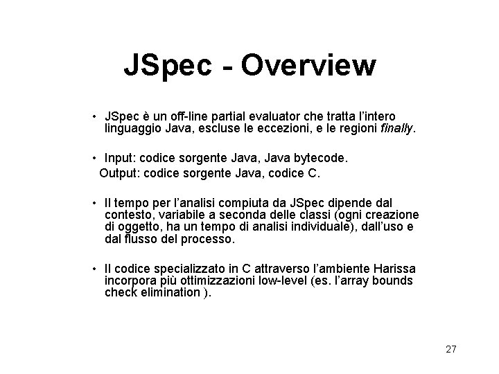 JSpec - Overview • JSpec è un off-line partial evaluator che tratta l’intero linguaggio