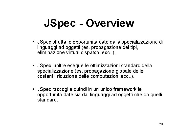 JSpec - Overview • JSpec sfrutta le opportunità date dalla specializzazione di linguaggi ad