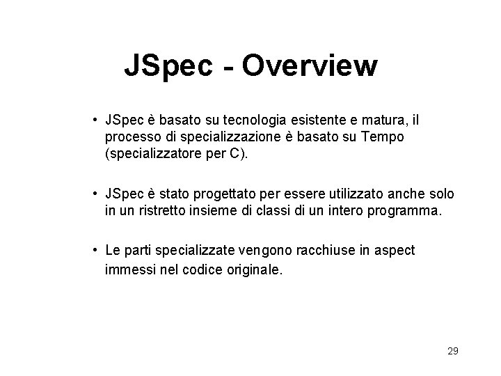 JSpec - Overview • JSpec è basato su tecnologia esistente e matura, il processo