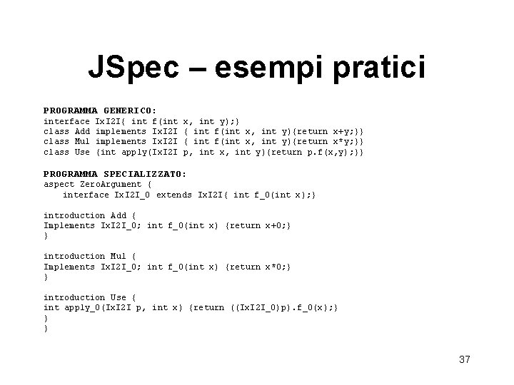 JSpec – esempi pratici PROGRAMMA GENERICO: interface class Add class Mul class Use Ix.