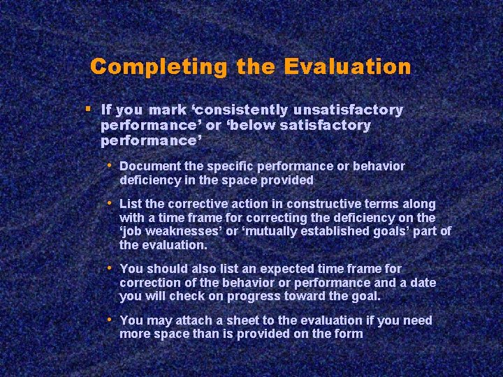 Completing the Evaluation § If you mark ‘consistently unsatisfactory performance’ or ‘below satisfactory performance’