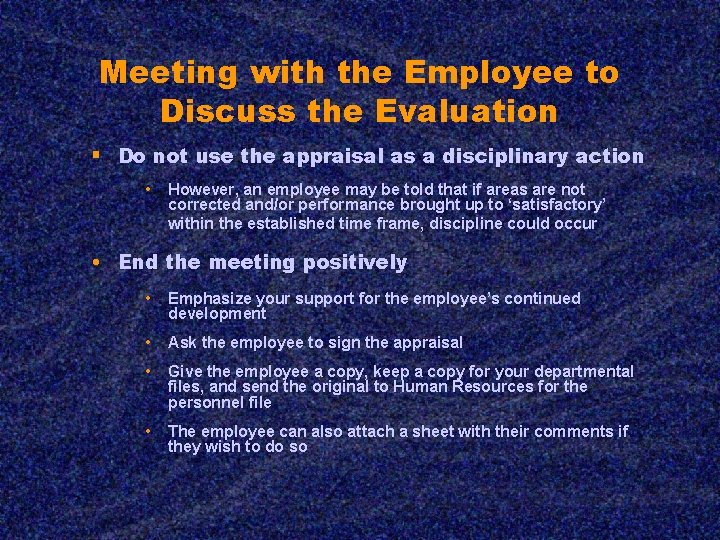 Meeting with the Employee to Discuss the Evaluation § Do not use the appraisal