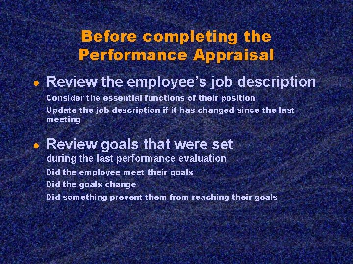 Before completing the Performance Appraisal ● Review the employee’s job description Consider the essential