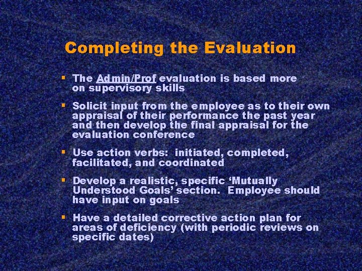 Completing the Evaluation § The Admin/Prof evaluation is based more on supervisory skills §