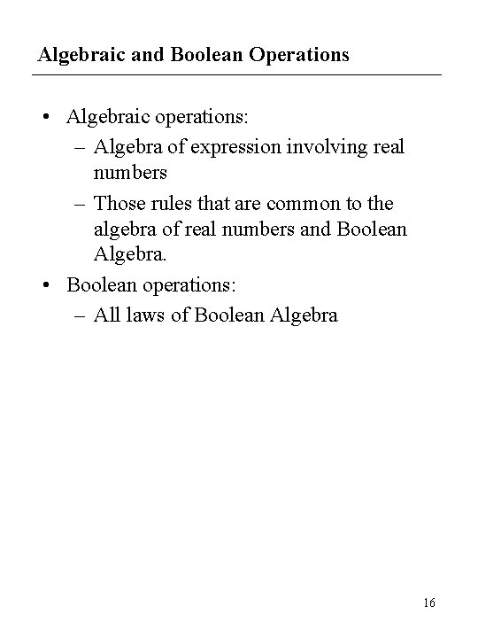 Algebraic and Boolean Operations • Algebraic operations: – Algebra of expression involving real numbers