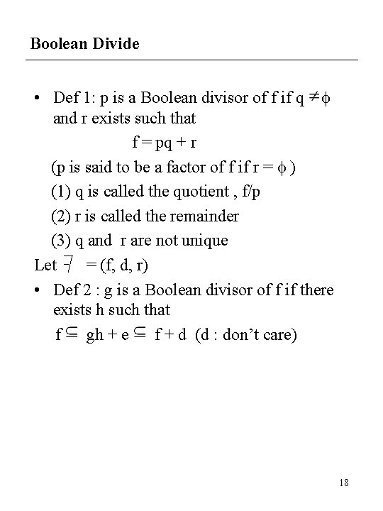 Boolean Divide • Def 1: p is a Boolean divisor of f if q