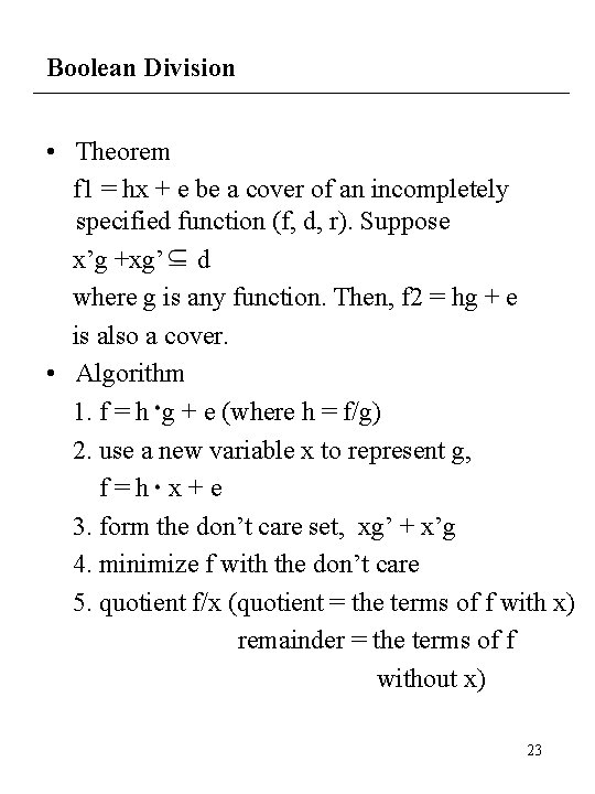 Boolean Division • Theorem f 1 = hx + e be a cover of