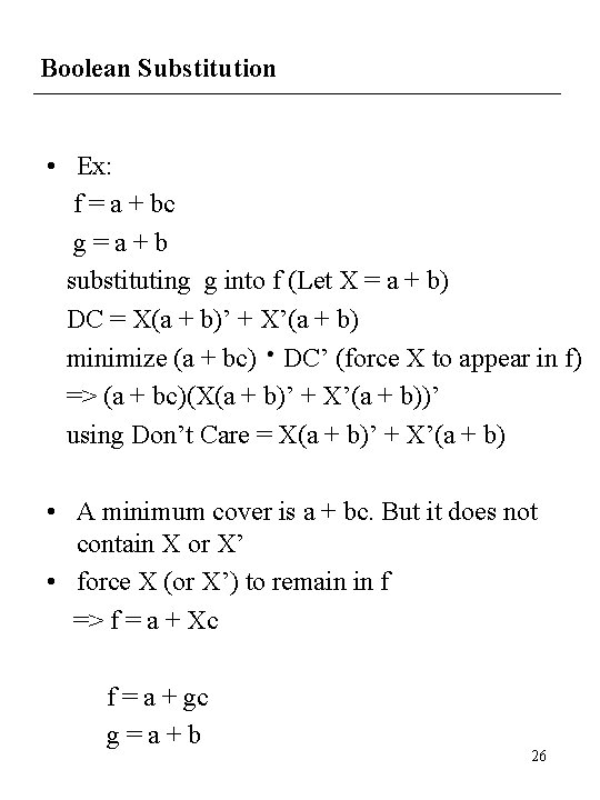 Boolean Substitution • Ex: f = a + bc g=a+b substituting g into f