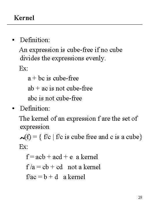 Kernel • Definition: An expression is cube-free if no cube divides the expressions evenly.