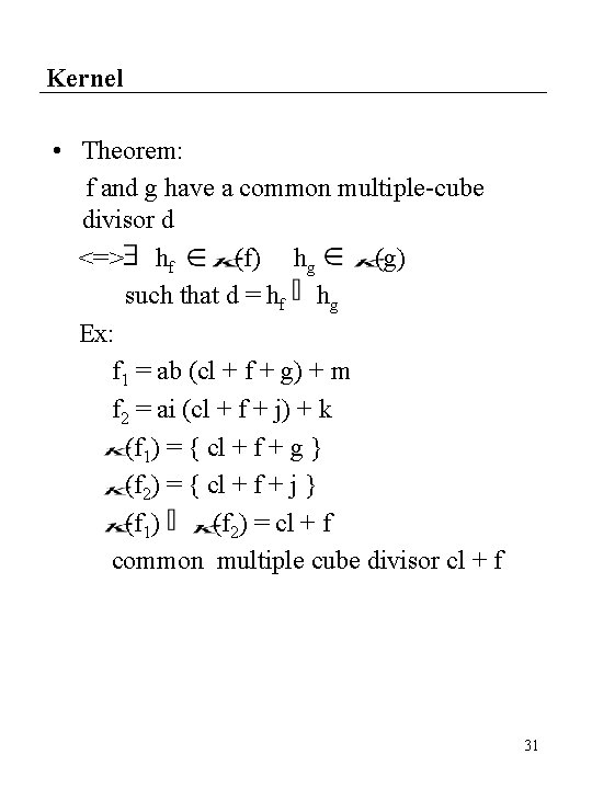 Kernel • Theorem: f and g have a common multiple-cube divisor d <=> hf